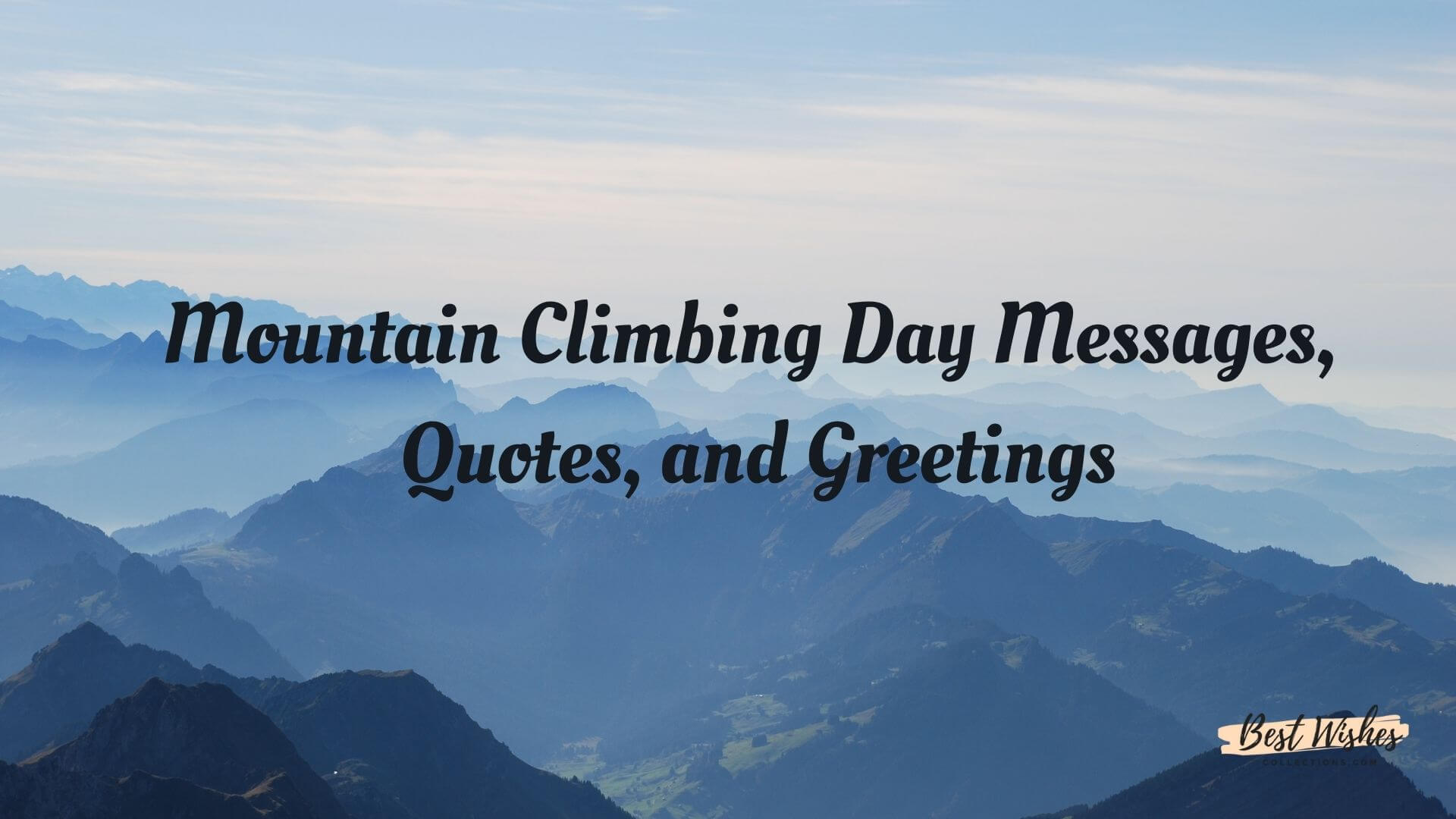 Mountain Climbing Day Messages, Quotes & Greetings Best Wishes