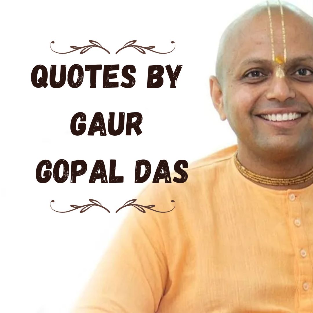 Best Gaur Gopal Das Quotes To Awaken Your Mind!